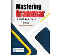 Mastering Grammar A Guide for Class 11 & 12