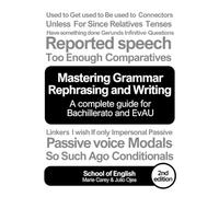 MASTERING GRAMMAR, REPHRASING and WRITING: A complete guide for Bachillerato and EvAU
