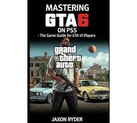 Mastering GTA 6 on PS5: The Game Guide for Grand Theft Auto VI Players