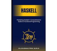 Mastering Haskell: A Comprehensive Guide to Functional Programming