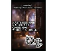 Mastering High Magick and Communion Without a Circle
