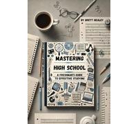 Mastering High School: A Freshman’s Guide to Effective Studying