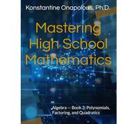 Mastering High School Mathematics: Algebra - Book 3: Polynomials, Factoring, and Quadratics