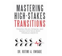 Mastering High-Stakes Transitions