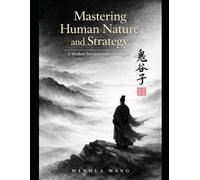Mastering Human Nature and Strategy: A Modern Interpretation of Guiguzi