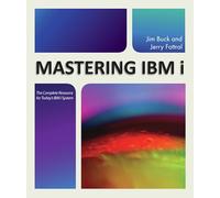 Mastering IBM i: The Complete Resource for Today's IBM i System