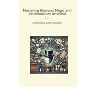 Mastering Illusions: Magic and Ventriloquism Unveiled