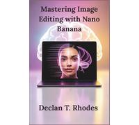 Mastering Image Editing with Nano Banana: A Comprehensive Guide to Transforming Your Visuals and Unlocking New Business Potential with Google’s AI Tool