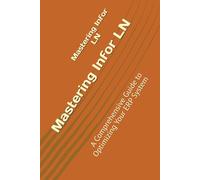 Mastering Infor LN: A Comprehensive Guide to Optimizing Your ERP System