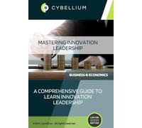Mastering Innovation Leadership: A Comprehensive Guide to Learn Innovation Leadership