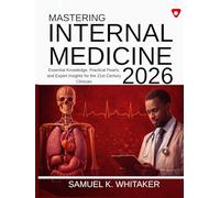 Mastering Internal Medicine 2026: Essential Knowledge, Practical Pearls, and Expert Insights for the 21st Century Clinician