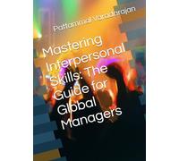 Mastering Interpersonal Skills: The Guide for Global Managers