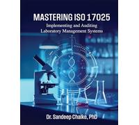 Mastering ISO 17025: Implementing and Auditing Laboratory Management Systems