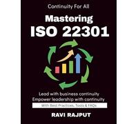 Mastering ISO 22301: Safeguarding Enterprises | Disaster Recovery & Preparedness | ISO 22301 for Professionals | Organizational Resilience Handbook | Building Continuity with ISO