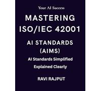 Mastering ISO/IEC 42001 AI Standards (AIMS): The AIMS Blueprint for Ethical AI | AI Management Systems Demystified | ISO/IEC 42001 for Modern Enterprises | Ethical AI Unlocked with ISO 42001