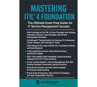 Mastering ITIL 4 Foundation: The Ultimate Exam Prep Guide for IT Service Management Success with 5 Mock Exams, Real-World Case Studies, and 300+ Practice Questions
