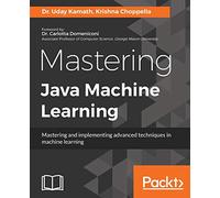 Dr. Uday Kamath Krishna Choppella Mastering Java Machine Learning (Digital)