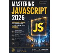 Mastering Javascript 2026: A Complete Guide to Modern Web Development with ES2026