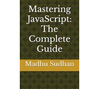Mastering JavaScript: The Complete Guide