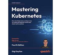 Gigi Sayfan Mastering Kubernetes (Tascabile)