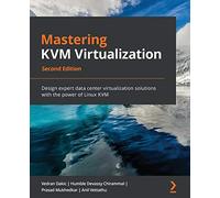 Prasad Mukhedkar Vedran Dakic Anil Vettathu Humble D Mastering KVM V (Tascabile)