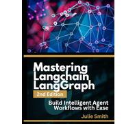 Mastering LangChain & LangGraph, 2nd Edition: Build Intelligent Agent Workflows with Ease