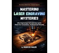 Mastering Laser Engraving Mysteries: Why Engravings Fail and How to Fix Them for Consistent, Professional Results