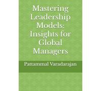 Mastering Leadership Models: Insights for Global Managers