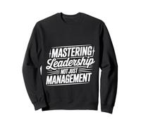 Mastering Leadership Not Just Management Crescita - Felpa