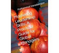 Mastering Leadership Skills: A Practical Guide for Global Managers