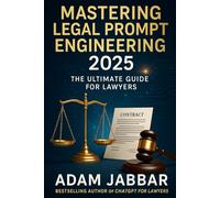 Mastering Legal Prompt Engineering 2025: The Ultimate Guide for Lawyers