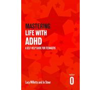 Mastering Life with ADHD: A Self-help Guide For Teenagers