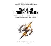 Mastering Lightning Network: Protocollo di Secondo Livello per Pagamenti Bitcoin Istantanei