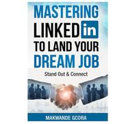 Mastering LinkedIn to Land Your Dream Job: Stand Out & Connect