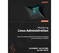 Alexandru Calcatinge Julian Balog Mastering Linux Administration (Tascabile)