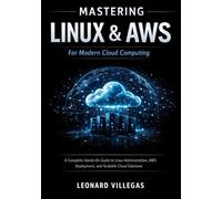 Mastering Linux & AWS for Modern Cloud Computing: A Complete Hands-On Guide to Linux Administration, AWS Deployment, and Scalable Cloud Solutions