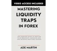Mastering Liquidity Traps in Forex: The Complete Guide to Spotting False Breakouts, Managing Risk, and Securing Profitable Entries