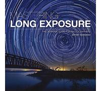 Mastering Long Exposure: The Definitive Guide for Photographers