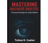 Mastering Malware Analysis: Practical Strategies for Cyber Defense