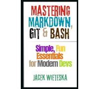 Mastering Markdown, Git & Bash: Simple, Fun Essentials for Modern Devs