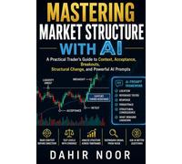 Mastering Market Structure with AI: A Practical Trader’s Guide to Context, Acceptance, Breakouts, Structural Change, and Powerful AI Prompts