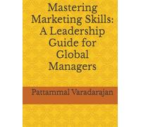 Mastering Marketing Skills: A Leadership Guide for Global Managers