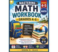 Mastering Math Workbook Grades 4-5: Comprehensive Skill Practice for Building Confidence, Accuracy, and Problem-Solving Ability with Answers