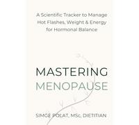 Mastering Menopause: A 90-Day Dietitian-Designed Tracker to Manage Hot Flashes, Weight, Hormones, and Energy