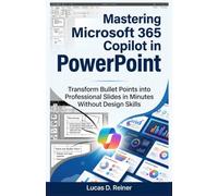 Mastering Microsoft 365 Copilot in PowerPoint: Transform Bullet Points into Professional Slides in Minutes Without Design Skills