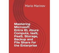Mastering Microsoft Entra ID, Azure Compute, IaaS, PaaS, Storage, Backup and File Share for the Enterprise