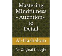 Mastering Mindfulness - Attention to Detail: for Original Thought