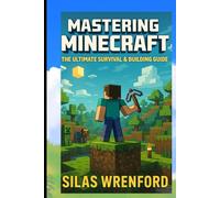 Mastering Minecraft: The Ultimate Survival & Building Guide