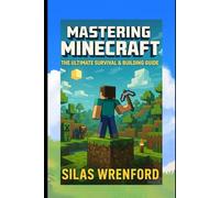 Mastering Minecraft: The Ultimate Survival & Building Guide