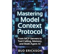 Mastering Model Context Protocol: From MCP Servers to Tool Calling, Memory, and Multi-Agent AI